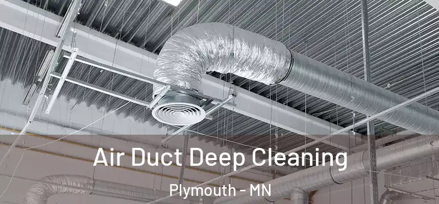  Air Duct Deep Cleaning Plymouth - MN