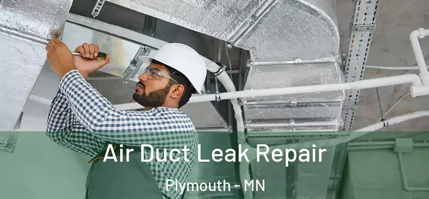  Air Duct Leak Repair Plymouth - MN