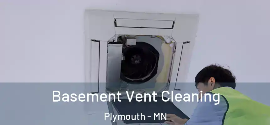 Basement Vent Cleaning Plymouth - MN