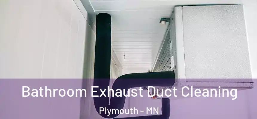  Bathroom Exhaust Duct Cleaning Plymouth - MN