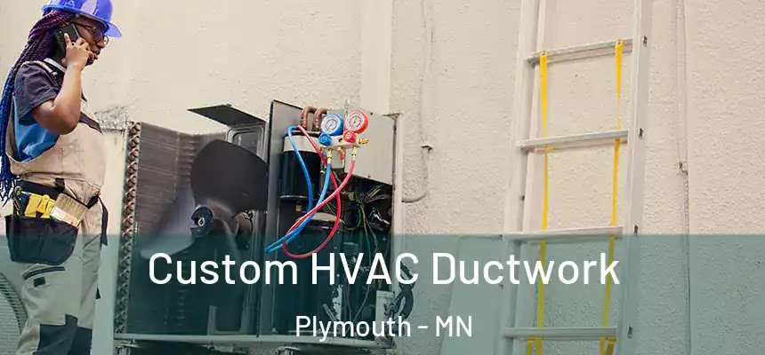 Custom HVAC Ductwork Plymouth - MN