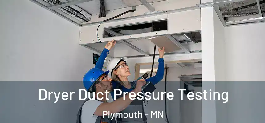  Dryer Duct Pressure Testing Plymouth - MN