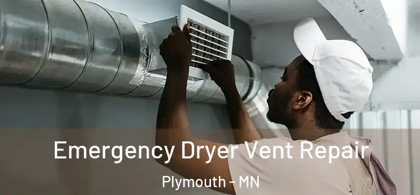  Emergency Dryer Vent Repair Plymouth - MN