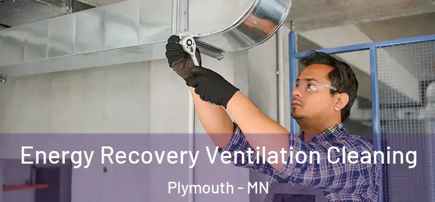 Energy Recovery Ventilation Cleaning Plymouth - MN