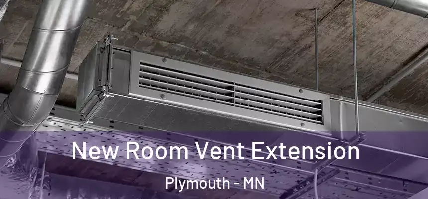 New Room Vent Extension Plymouth - MN