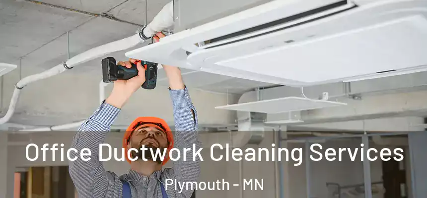 Office Ductwork Cleaning Services Plymouth - MN