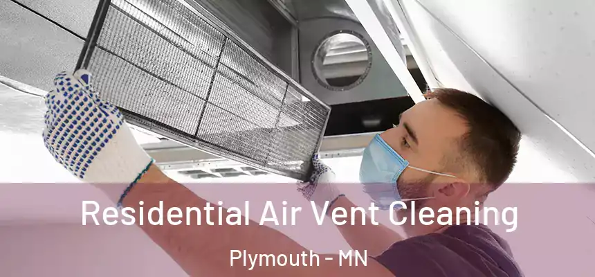  Residential Air Vent Cleaning Plymouth - MN