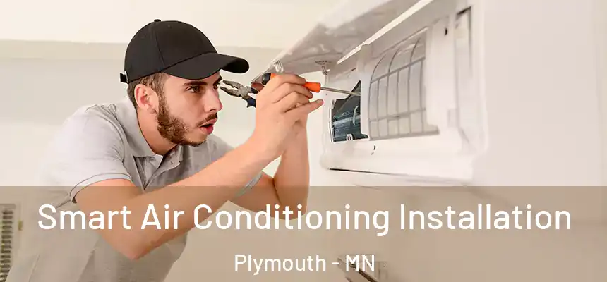  Smart Air Conditioning Installation Plymouth - MN