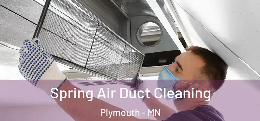 Spring Air Duct Cleaning Plymouth - MN