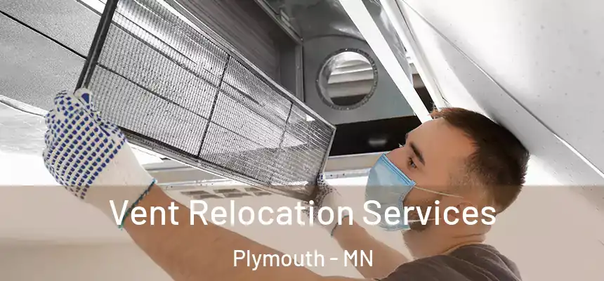  Vent Relocation Services Plymouth - MN