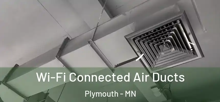  Wi-Fi Connected Air Ducts Plymouth - MN